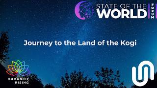 Humanity Rising 1170: Journey to the Land of the Kogi