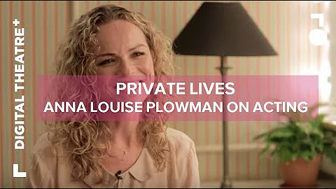 Anna Louise Plowman On Acting - Private Lives | Digital Theatre+