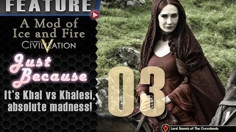 A Mod of Ice and Fire (Civ V Mod) [Part 03] | Just Because