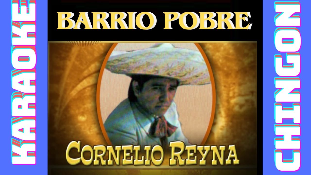 KARAOKE - Barrio Pobre - Cornelio Reyna.