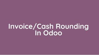 How To Round Invoice In Odoo || Cash Rounding In Odoo