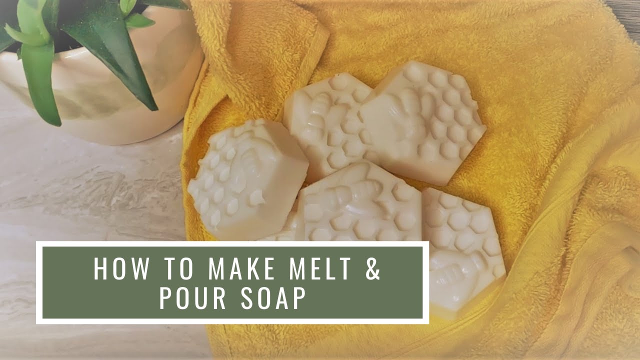 How To Make Melt & Pour Soap  A Beginner's Guide 