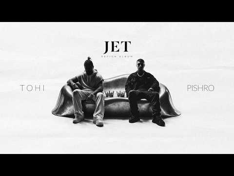 JET - TOHI X PISHRO