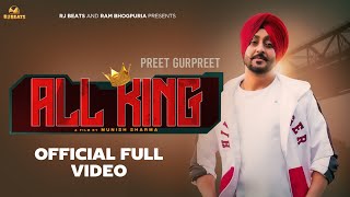 All King | Full Video |Preet Gurpreet | Ram Bhogpuria | Punjabi Song 2023