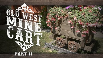Wild West Mine Cart Build - Part 2