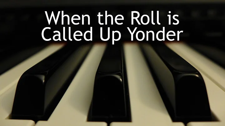 When the Roll is Called Up Yonder - piano instrumental hymn with lyrics