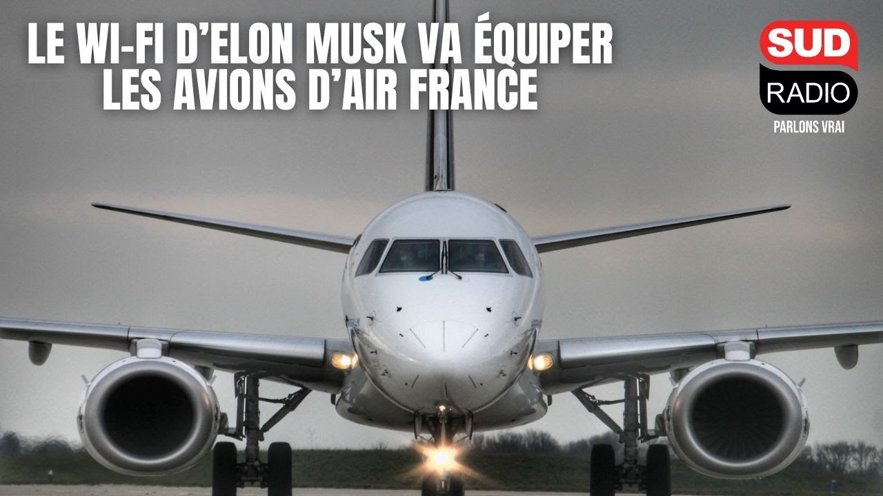 ​Le Wi-Fi d’Elon Musk va équiper les avions d’Air France