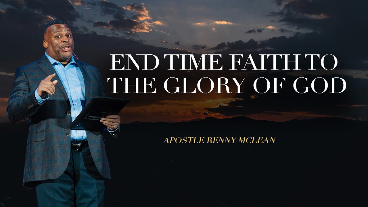 End Time Faith to the Glory of God