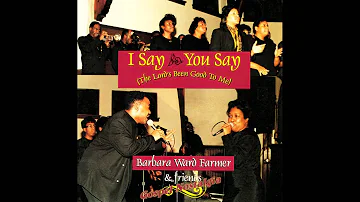 "I Say You Say (The Lord's Been Good To Me)" (1992) Barbara Ward Farmer