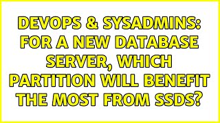 DevOps & SysAdmins: For a new database server, which partition will benefit the most from SSDs?