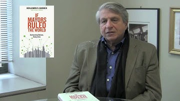 Benjamin Barber: What If Mayors Ruled the World?