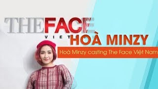 [BẢN GỐC 01:33] Hoà Minzy Casting The Face VietNam