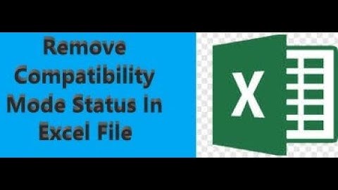 Remove Compatibility Mode Status In Excel File