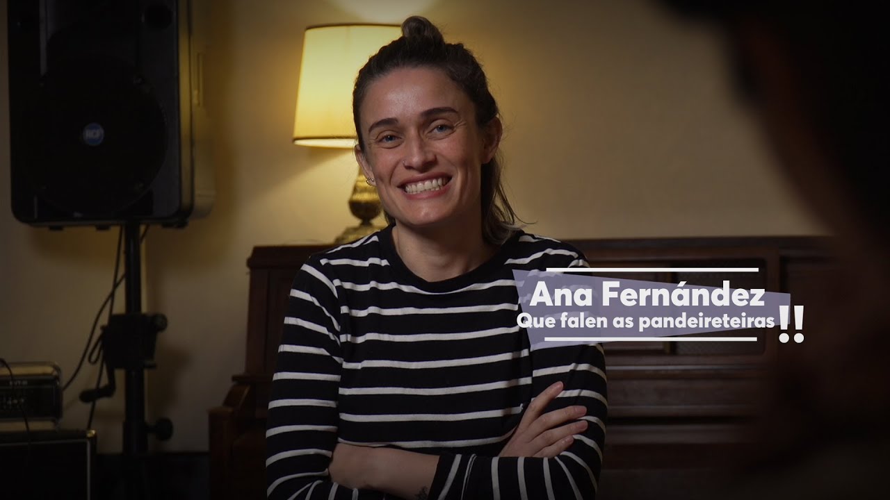 Ana Fernández: “Que falen as pandeireteiras!”