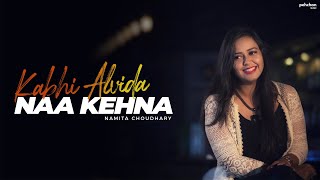 Download lagu Kabhi Alvida Naa Kehna - Unplugged Cover | Namita Choudhary | Shahrukh Khan mp3