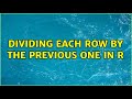 Dividing each row by the previous one in R (2 Solutions!!)