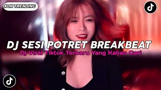 Jangan Kasi Kendor Derr 🔥💃🏻🕺🏻!!! DJ SESI POTRET BREAKBEAT V13 FULL BASS VIRAL TIKTOK TERBARU 2026 🎧🔥