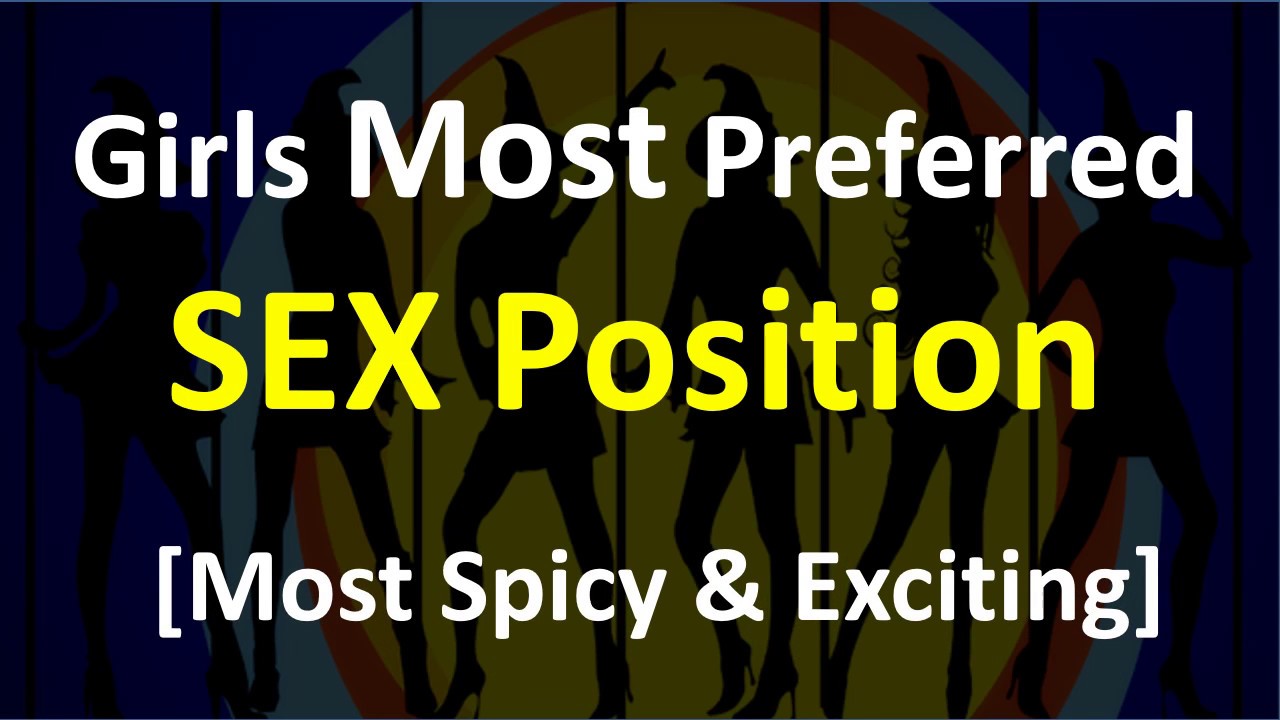 Which Are Girls Most Preferred Sex Position Indian Girls Youtube