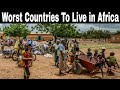 Top 10 Worst Countries To Live In Africa 2025