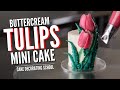 Buttercream Tulips Mini Cake [ Cake Decorating For Beginners ]