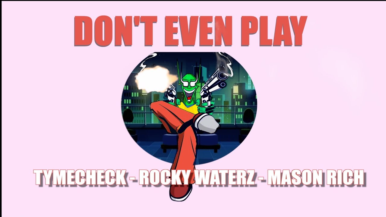Mason Ruch TYMECHECK - DON'T EVEN PLAY feat. ROCKY WATERZ & MASON RICH [Official ...