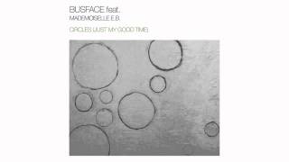 Busface feat. Mademoiselle E.B. - Circles (Just My Good Time)