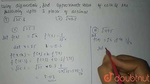 Using differentials, find the approximate value of each of the following up to 3 places of decim...
