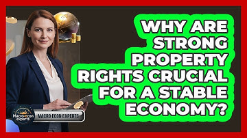 Why Are Strong Property Rights Crucial For A Stable Economy? - Macroecon Experts