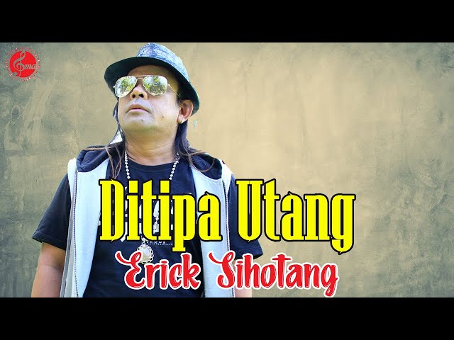 Ditipa Utang - Erick Sihotang (LAGU BATAK Terpopuler) class=