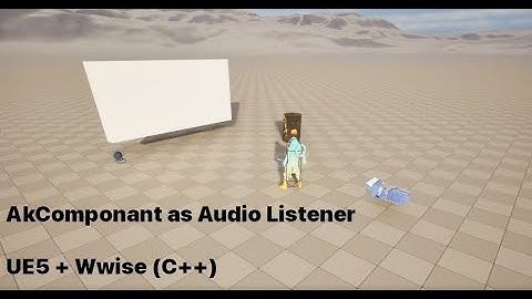 UE5 + Wwise - Set AkComponent as Audio Listener in C++
