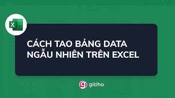Hướng dẫn cách tạo bảng có dữ liệu ngẫu nhiên trong Excel