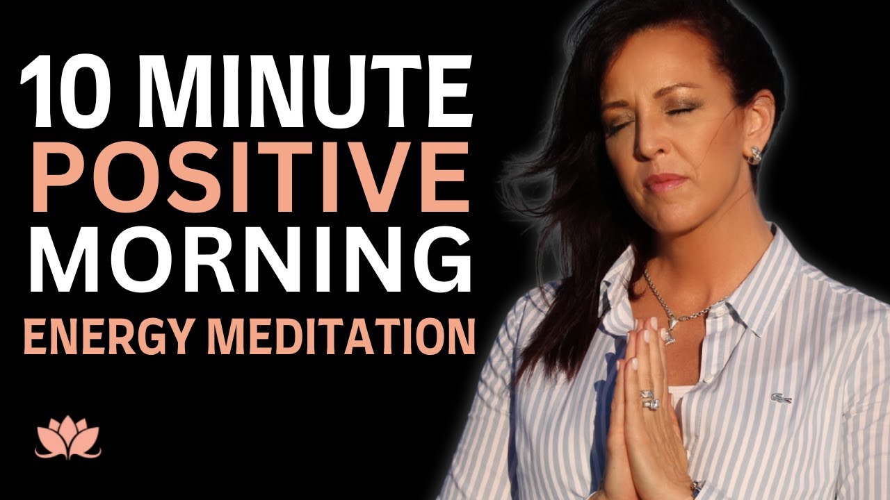 10 Minute Morning Positive Energy Guided Meditation - Perfect Way to ...