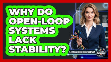 Why Do Open-Loop Systems Lack Stability?