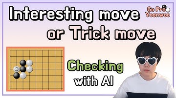 Interesting move or trick move? From 3-3 checking with AI Gopro Yeonwoo
