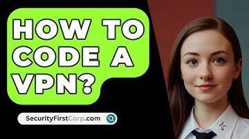 How To Code A VPN? - SecurityFirstCorp.com
