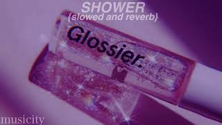 SHOWER - BECKY G {slowed and reverb}