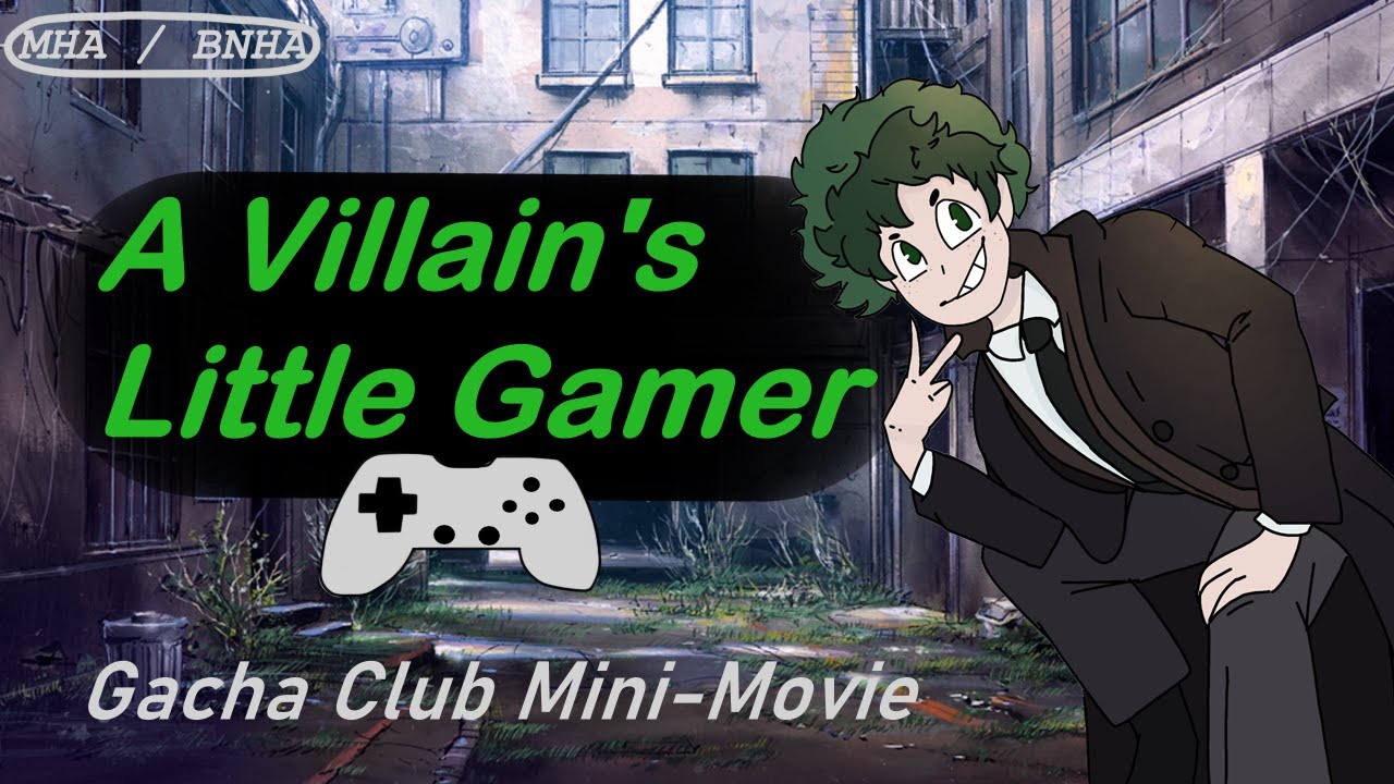 A Villain's Little Gamer // BNHA, MHA // Gacha Club Mini Movie : GCMM