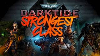 Which Darktide Class is the Most Powerful?