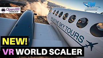 MSFS | VR WORLD SCALE TOOL TUTORIAL | OPENXR TOOLKIT