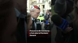 Procurorul din Constanța a fost adus la Parchetul General