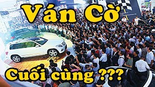 Ván Cờ Cuối Cùng Của Thị Trường Ô Tô Vn 2017???★Xế Khủng★