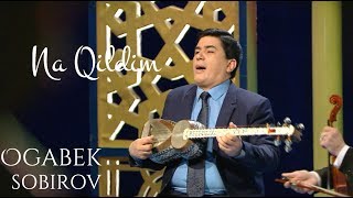 Og'abek Sobirov - Na Qildim | Огабек Собиров - На Килдим