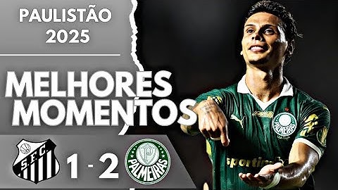 SANTOS 1 X 2 PALMEIRAS | gols e melhores momentos | PAULISTÃO 2025 ....