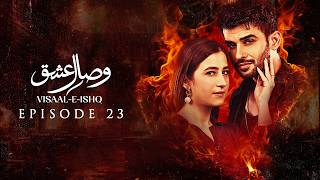 Visaal E Ishq Ep 23 | Fahad Sheikh - Hiba Aziz - Haroon Shahid - Naureen Gulwani | Green Tv Dramas