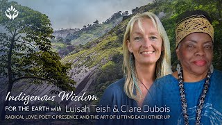 Luisah Teish and Clare Dubois  ~ Radical Love, Poetic Presence and the Art of Lifting Each Other Up