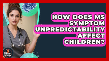 How Does MS Symptom Unpredictability Affect Children? - MS Support Network