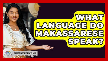 What Language Do Makassarese Speak? - Exploring Southeast Asia
