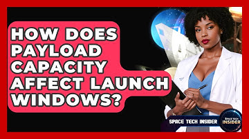 How Does Payload Capacity Affect Launch Windows? - Space Tech Insider