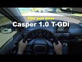 Hyundai CASPER 1.0 T-GDi POV test drive, review