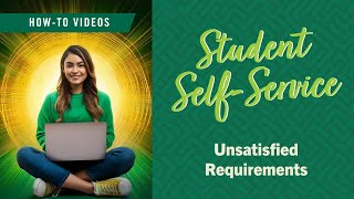 Student Self-Service Tutorial - Unsatisfied Requirements